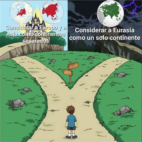 Considerar a Europa y a Asia como continentes separados. Considerar a Eurasia como un solo ...