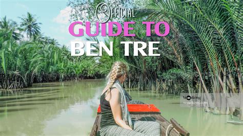 Visit Ben Tre | Official Ben Tre Travel Guide | VeMekong