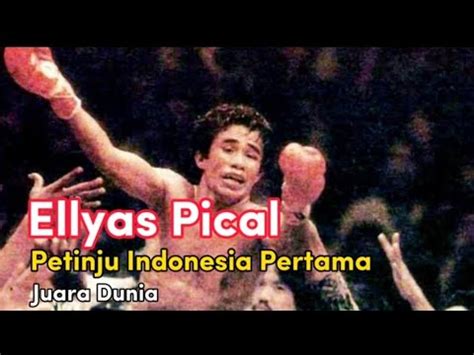 PETINJU INDONESIA PERTAMA YANG JUARA DUNIA. Ellyas Pical #ellyaspical # ...