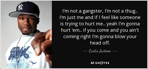 Curtis Jackson quote: I'm not a gangster, I'm not a thug.. I'm just...