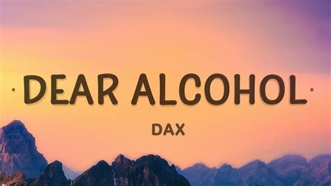 Dear Alcohol - Dax (Lyrics) - YouTube