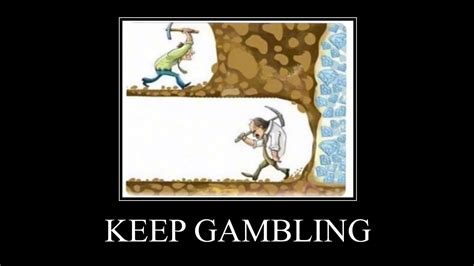 Keep Gambling: Image Gallery (Sorted by Views) (List View) | Know Your Meme