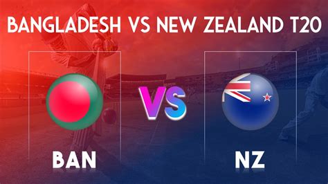 BAN Vs NZ Dream11 Prediction Today Match – 1st T20I – Live Score Team News Top Picks | The ...