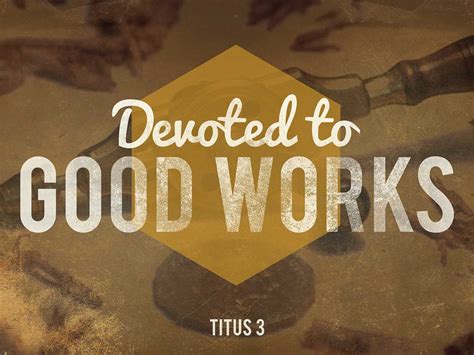 Devoted to Good Works