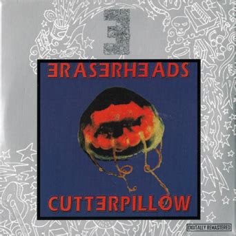 schizo's ERASERHEADS DATABASE : Cutterpillow [The Heads Set]