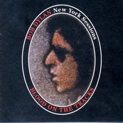 Pop Headwound: Bob Dylan :: Blood On The Tracks - The New York Sessions ...