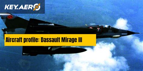 Aircraft profile: Dassault Mirage III