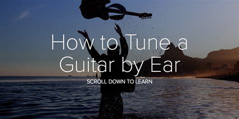 How to Tune a Guitar by Ear in 3 Great Steps – facts about ears