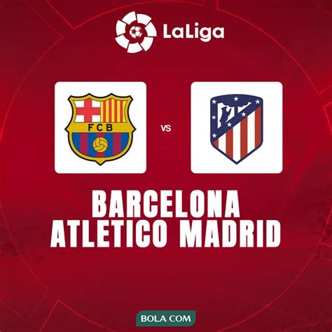 Link Live Streaming Pertandingan Liga Spanyol: Atletico Madrid Vs Barcelona - Spanyol Bola.com