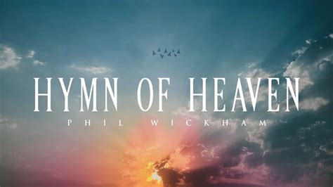 Hymn Of Heaven - Phil Wickham (Lyrics) - YouTube | Praise and worship music, Praise and worship ...