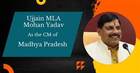 BJP Picks Ujjain MLA Mohan Yadav As The CM Of Madhya Pradesh. - BusinessUncover