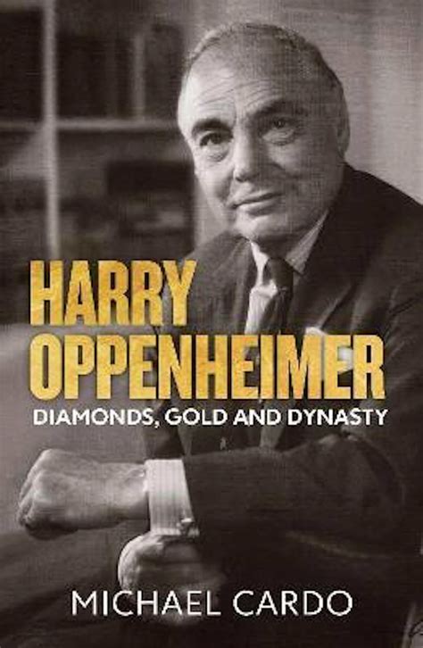 Harry Oppenheimer biography shows the South African mining magnate’s hand in economic policies