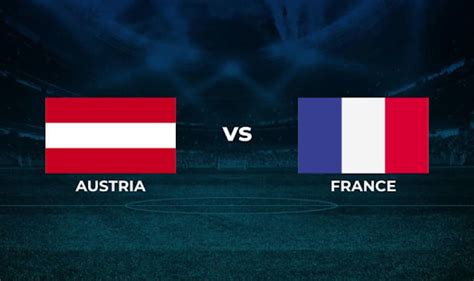 Austria vs France. Prediction and Preview. Probable Lineups, Team News, Stats and more ...