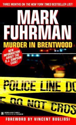 Written by Mark Fuhrman a detective on the case; he explained how they found the evidence on the ...