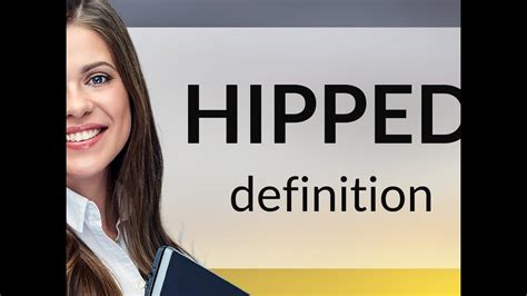 Hipped — HIPPED meaning - YouTube