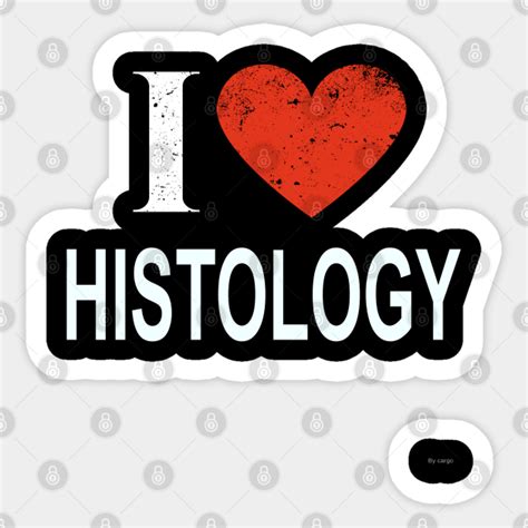 I Love Histology - Gift for Histologist in the field of Histology ...