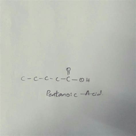 Draw the structure of molecule of pentanoic acid - Brainly.in