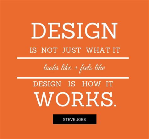 Steve Jobs' quote 'Design is not just what it looks like and feels like ...