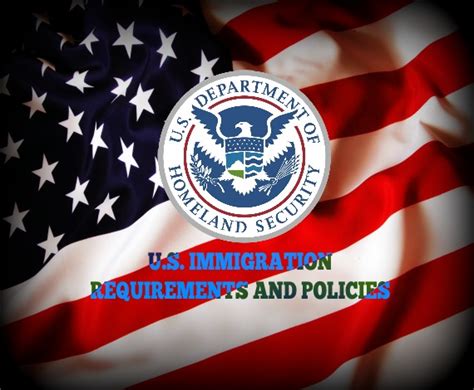 U.S. Immigration Requirements and Policies