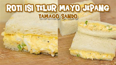 Rahasia Pinternya Orang Jepang ?? Resep Roti Telur Mayo Jepang [ Tamago ...