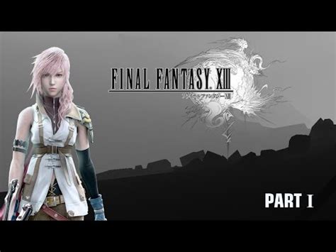 FINAL FANTASY XIII Walkthrough Part 1 (HD) - YouTube