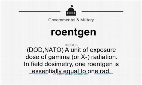 What does roentgen mean? - Definition of roentgen - roentgen stands for (DOD,NATO) A unit of ...