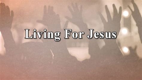 Living For Jesus – August 7th, 2016 | Crosspoint Church Online