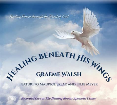 Healing Beneath His Wings - Walsh Ministries