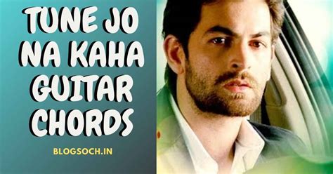 Tune Jo Na Kaha Guitar Chords Full Song - Blogsoch