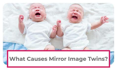 What Are Mirror Image Twins: Answers to Common Mirror Twin Questions – About Twins