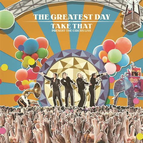 The Greatest Day. Take That Present The Circus Live - Album par Take ...