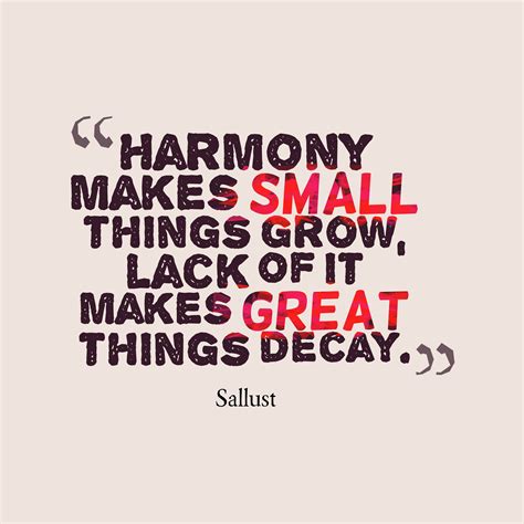 Sallust ‘s quote about Harmony. Harmony makes small things grow,…