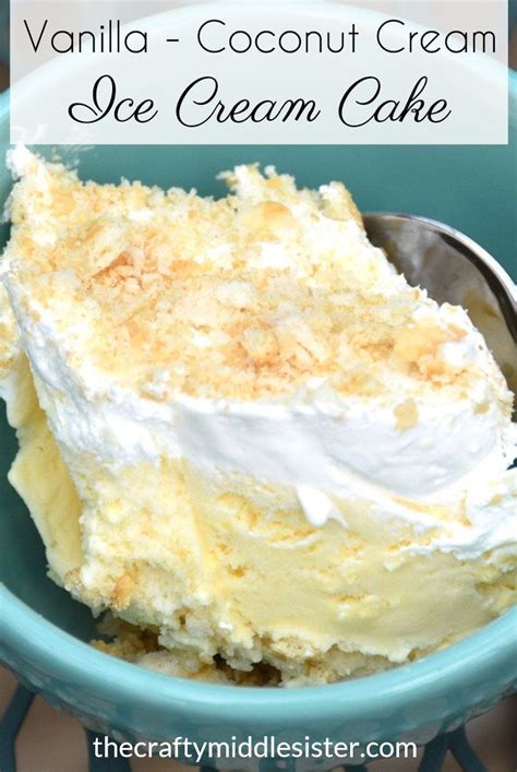 Vanilla - Coconut Cream Ice Cream Cake | The Crafty Middle Sister ...