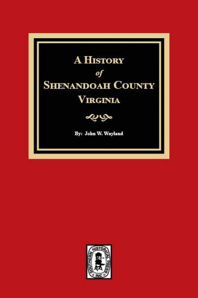 A History of Shenandoah County, Virginia | Southern Historical Press, Inc.