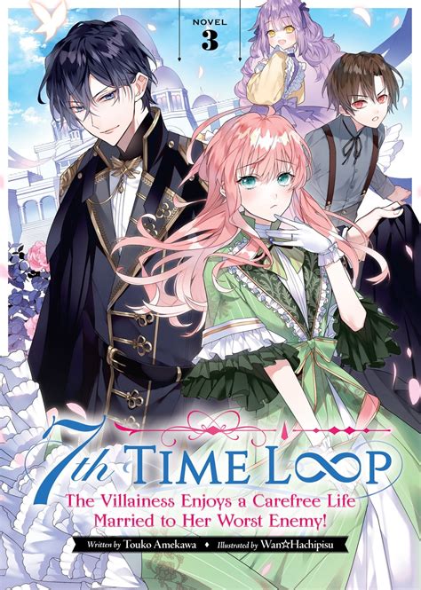 7th Time Loop: The Villainess Enjoys a Carefree Life Married to Her Worst Enemy! (Light Novel ...