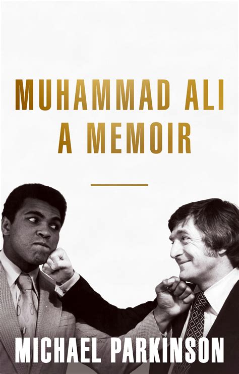 Muhammad Ali: A Memoir: A fresh and personal account of a boxing champion by Michael Parkinson ...