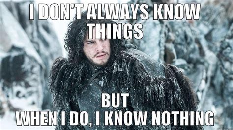 YOU KNOW NOTHING JON SNOW The most favorite dialogue from Game of ...