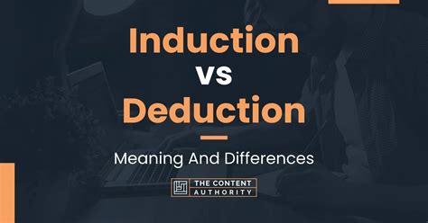 Induction vs Deduction: Meaning And Differences