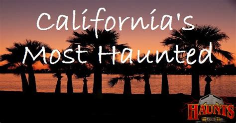 Eerie California: Ten Most Haunted Places Throughout the Golden State