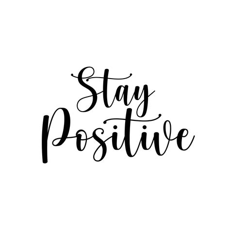 Stay Positive lettering calligraphy quote. Happiness positivity phrase ...