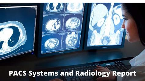 Brief Information About PACS Systems and Radiology Report