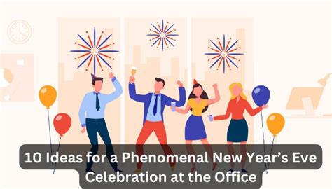 10 Ideas For A Phenomenal New Year’s Eve Celebration At The office