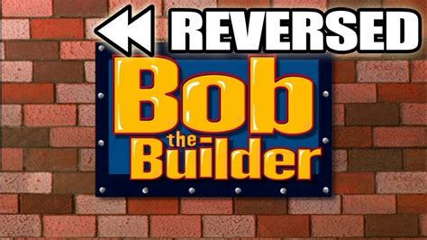 Bob The Builder Intro REVERSED - YouTube