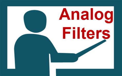 Different Types of Analog Filters with Explanation