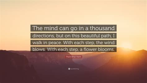 Thich Nhat Hanh Quote: “The mind can go in a thousand directions, but ...