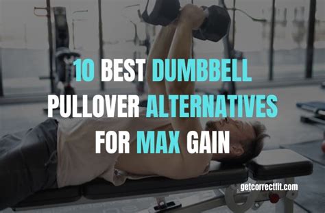 The 10 Dumbbell Pullover Alternatives For Max Gain