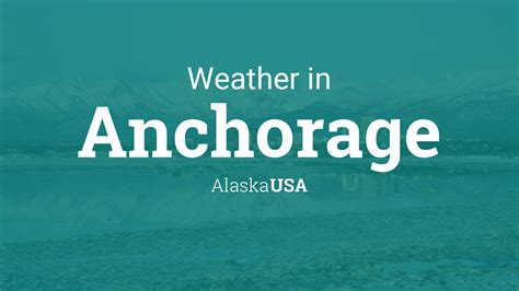 Weather for Anchorage, Alaska, USA