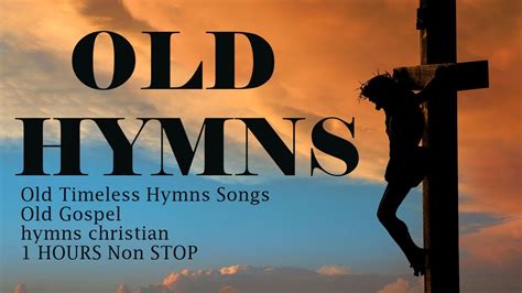 Old Timeless Hymns SongsClassics ‖ Old Gospel ‖ hymns christian - YouTube