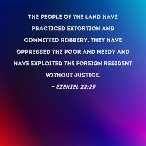 Ezekiel 22:29 The people of the land have practiced extortion and ...