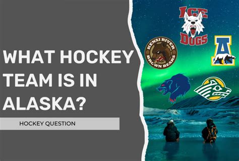 What Hockey Team Is in Alaska? (Pro, College, Juniors) – Hockey Question